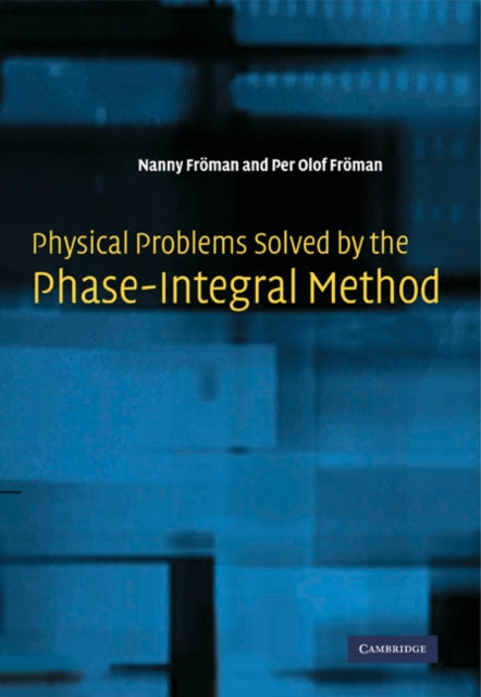 Book cover of: Physical Problems Solved by the Phase-Integral Method. By: Nanny Fröman