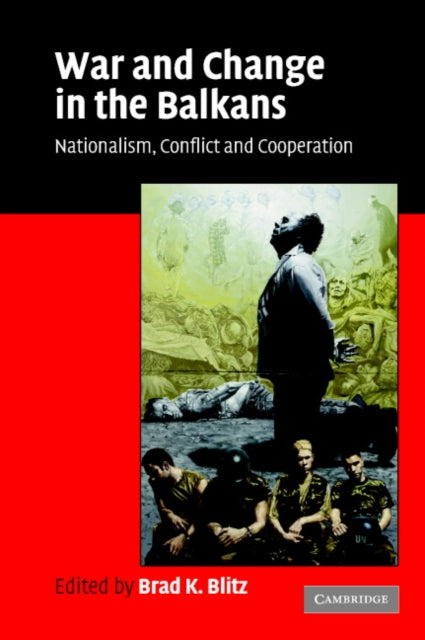 Book cover of: War and Change in the Balkans. By: Brad K. Blitz