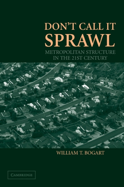 Book cover of: Don't Call It Sprawl. By: William T. Bogart