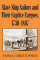 Book cover of: Slave Ship Sailors and Their Captive Cargoes, 1730-1807. By: Emma Christopher