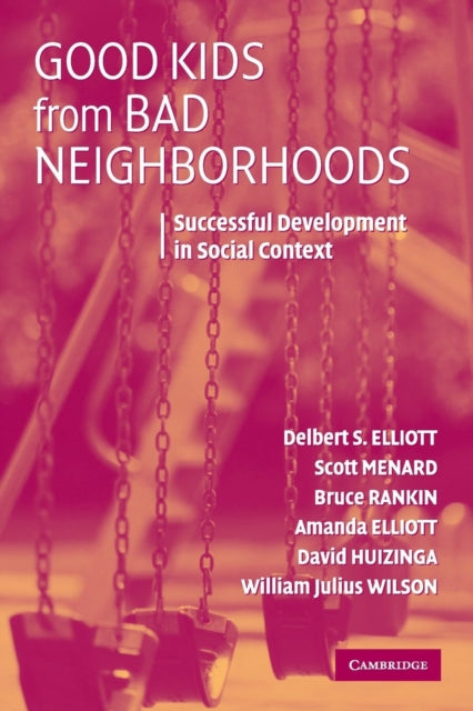 Book cover of: Good Kids from Bad Neighborhoods. By: Delbert S. Elliott