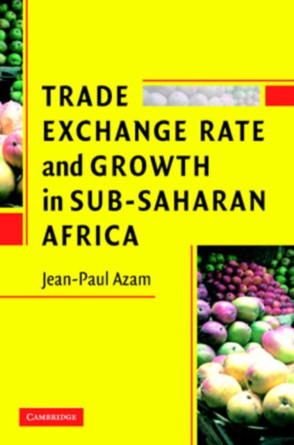 Book cover of: Trade, Exchange Rate, and Growth in Sub-Saharan Africa. By: Jean-Paul Azam