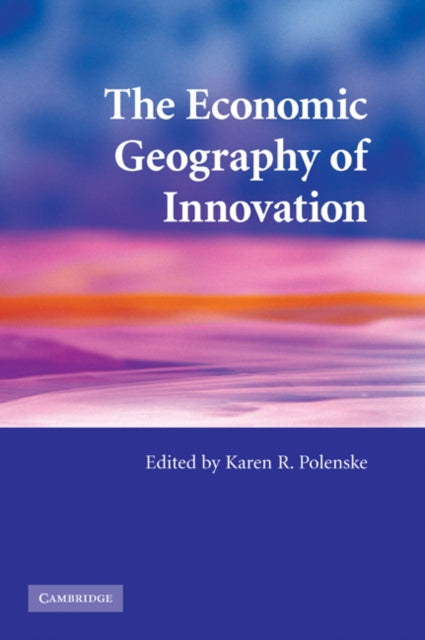 Book cover of: Economic Geography of Innovation. By: Karen R. Polenske