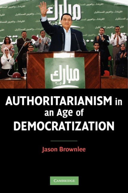 Book cover of: Authoritarianism in an Age of Democratization. By: Jason Brownlee