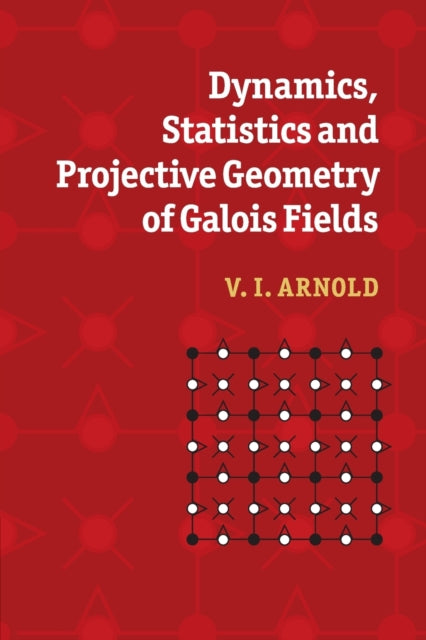Book cover of: Dynamics, Statistics and Projective Geometry of Galois Fields