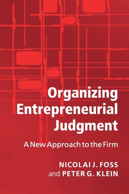 Book cover of: Organizing Entrepreneurial Judgment