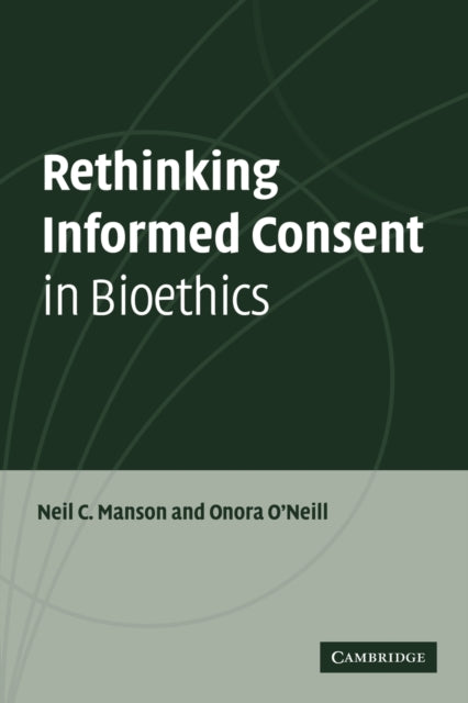 Book cover of: Rethinking Informed Consent in Bioethics. By: Neil C. Manson
