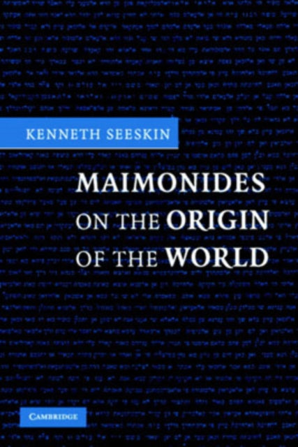 Book cover of: Maimonides on the Origin of the World. By: Kenneth Seeskin