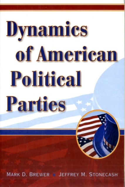 Book cover of: Dynamics of American Political Parties. By: Mark D. Brewer