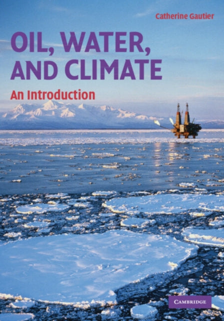 Book cover of: Oil, Water, and Climate. By: Catherine Gautier