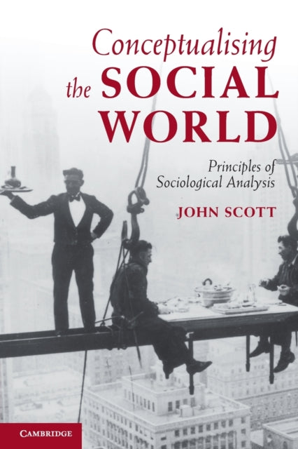 Book cover of: Conceptualising the Social World. By: Scott, John