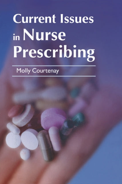 Book cover of: Current Issues in Nurse Prescribing. By: Molly Courtenay