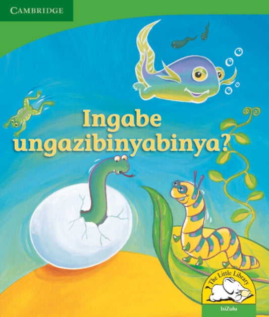 Book cover of: Ingabe ungazibinyabinya? (IsiZulu). By: Kerry Saadien-Raad