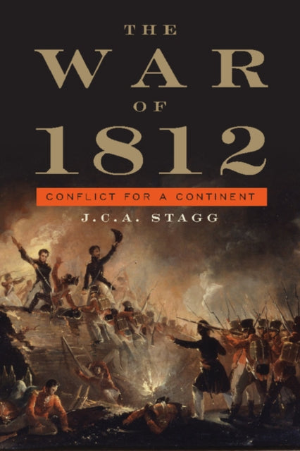 Book cover of: War of 1812. By: J. C. A. Stagg