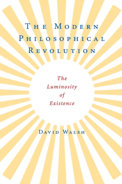 Book cover of: Modern Philosophical Revolution. By: David Walsh