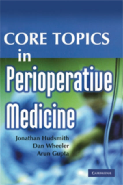 Book cover of: Core Topics in Perioperative Medicine. By: Jonathan Hudsmith