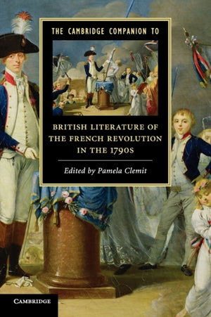 Cambridge Companion to British Literature of the French Revolution in the 1790s
