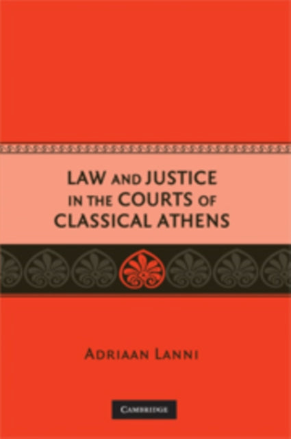 Book cover of: Law and Justice in the Courts of Classical Athens. By: Adriaan Lanni