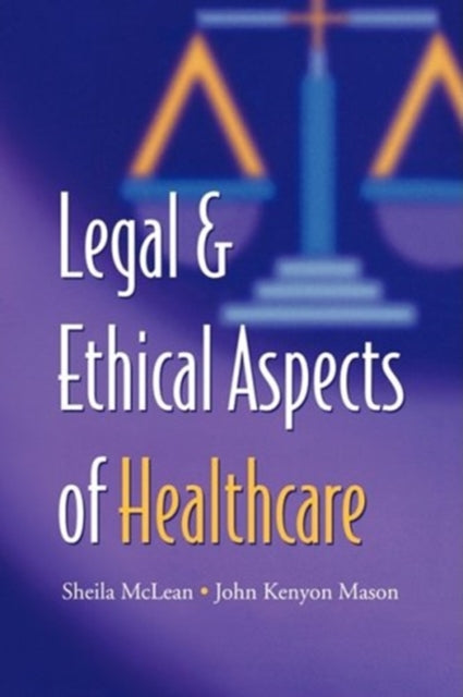 Book cover of: Legal and Ethical Aspects of Healthcare. By: S A M McLean