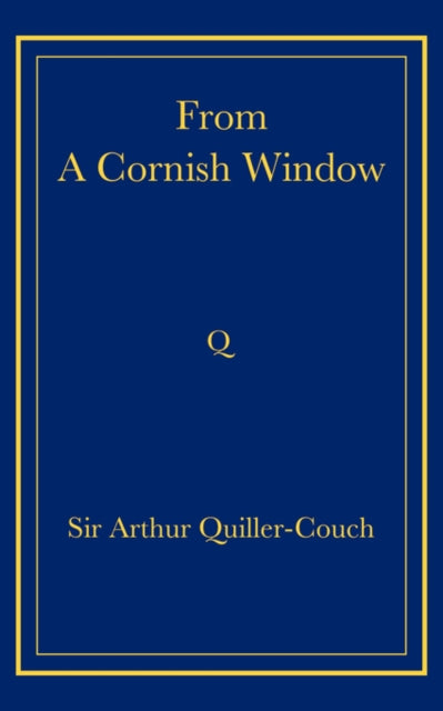 Book cover of: From a Cornish Window. By: Arthur Quiller-Couch