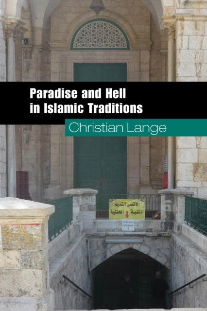 Book cover of: Paradise and Hell in Islamic Traditions. By: Christian Lange