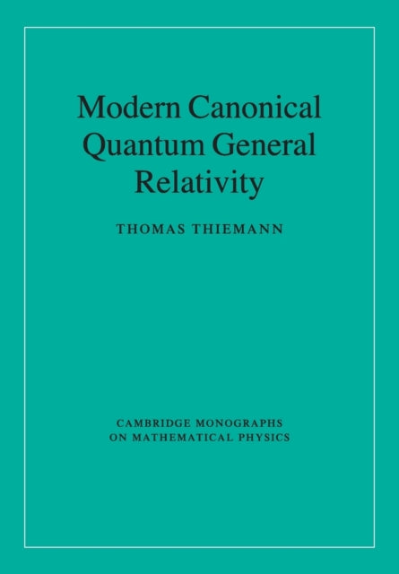 Book cover of: Modern Canonical Quantum General Relativity. By: Thomas Thiemann