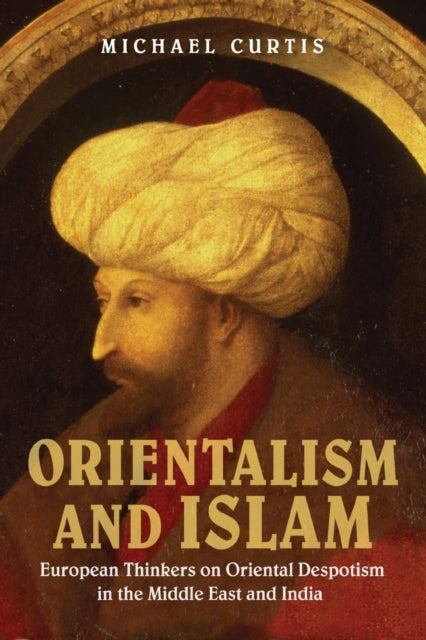 Book cover of: Orientalism and Islam. By: Michael Curtis