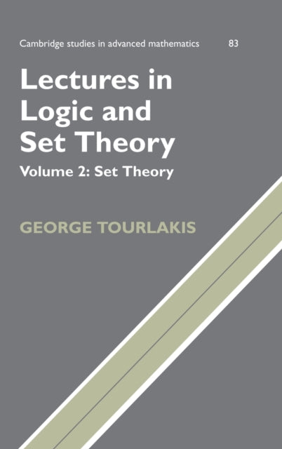Book cover of: Lectures in Logic and Set Theory: Volume 2, Set Theory. By: George Tourlakis