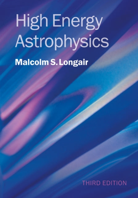 Book cover of: High Energy Astrophysics. By: M. S. Longair