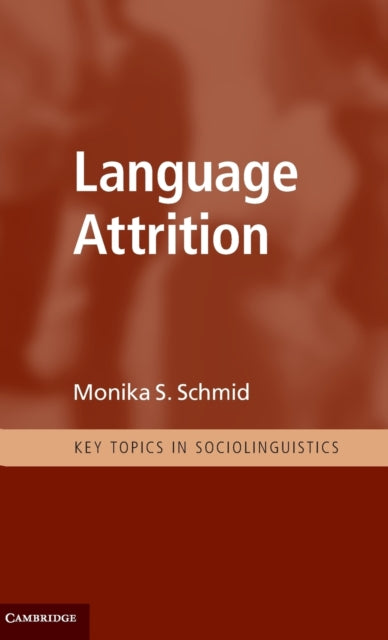 Book cover of: Language Attrition. By: Monika S. Schmid