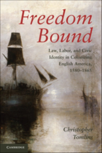 Book cover of: Freedom Bound. By: Christopher L. Tomlins
