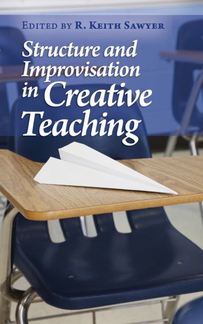 Book cover of: Structure and Improvisation in Creative Teaching. By: R. Keith Sawyer