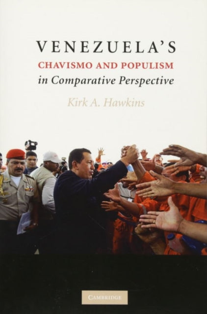 Book cover of: Venezuela's Chavismo and Populism in Comparative Perspective. By: Kirk Andrew Hawkins