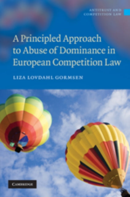 Book cover of: Principled Approach to Abuse of Dominance in European Competition Law. By: Liza Lovdahl Gormsen