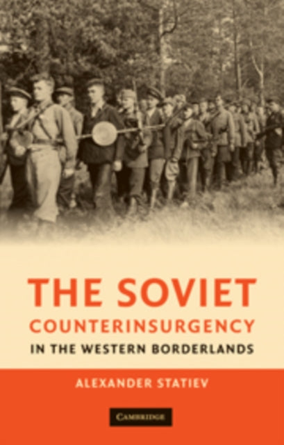 Book cover of: Soviet Counterinsurgency in the Western Borderlands. By: Alexander Statiev