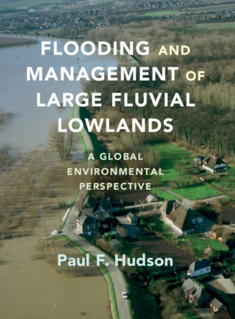 Book cover of: Flooding and Management of Large Fluvial Lowlands. By: Paul F. Hudson