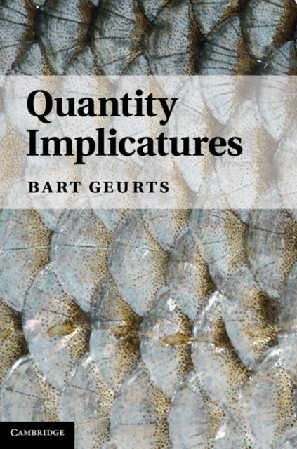Book cover of: Quantity Implicatures. By: Bart Geurts