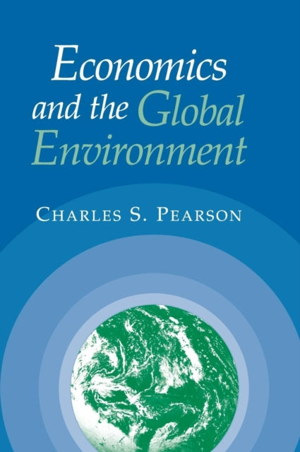 Book cover of: Economics and the Global Environment. By: Charles S. Pearson