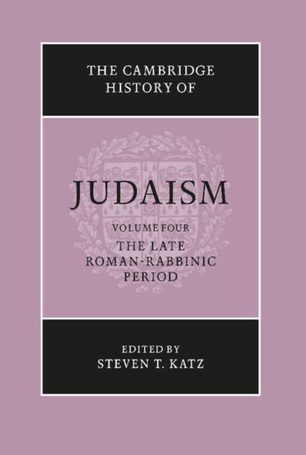 The Cambridge History of Judaism: Volume 4, The Late Roman-Rabbinic Period