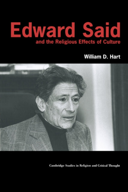 Book cover of: Edward Said and the Religious Effects of Culture. By: William D. Hart
