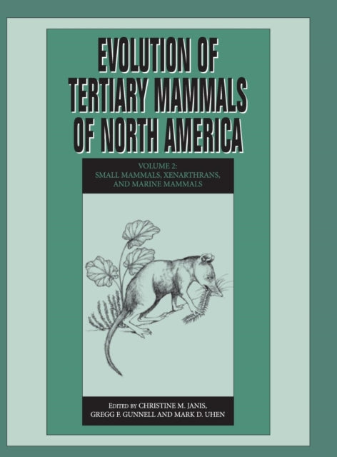 Book cover of: Evolution of Tertiary Mammals of North America: Volume 2, Small Mammals, Xenarthrans, and Marine Mammals