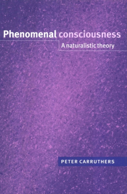 Book cover of: Phenomenal Consciousness. By: Peter Carruthers