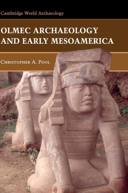 Book cover of: Olmec Archaeology and Early Mesoamerica. By: Christopher Pool