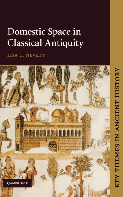 Book cover of: Domestic Space in Classical Antiquity. By: Lisa C. Nevett