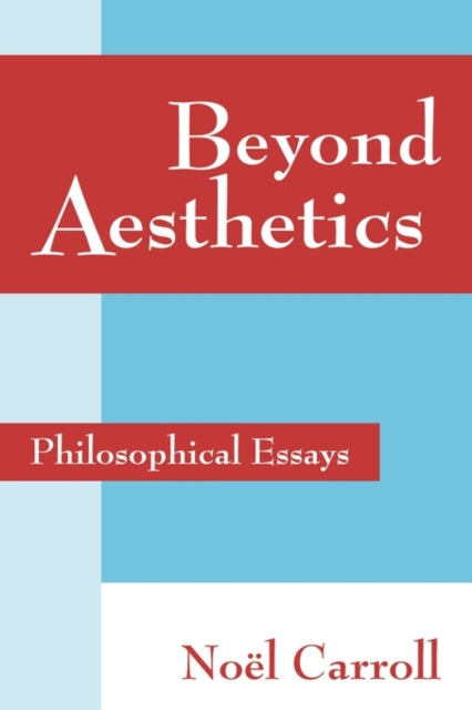 Book cover of: Beyond Aesthetics. By: Noël Carroll