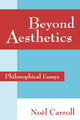 Book cover of: Beyond Aesthetics. By: Noël Carroll