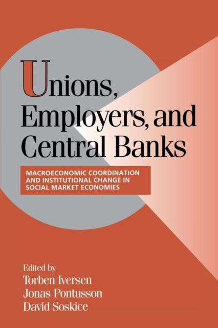 Book cover of: Unions, Employers, and Central Banks