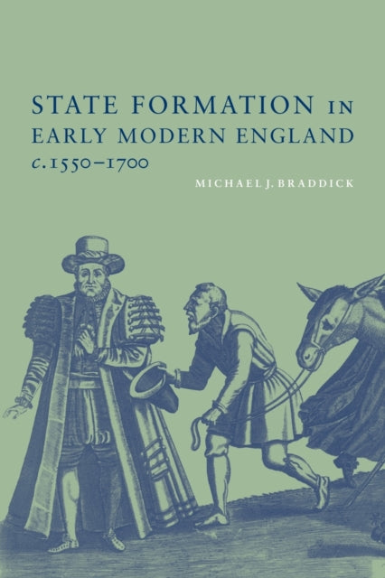 State Formation in Early Modern England, c.1550–1700