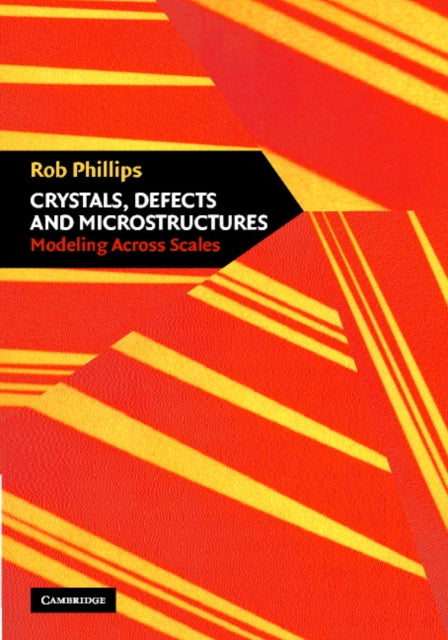 Book cover of: Crystals, Defects and Microstructures. By: Rob Phillips