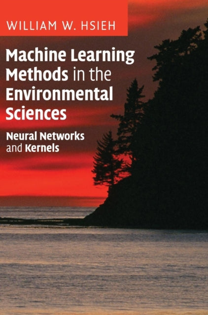 Book cover of: Machine Learning Methods in the Environmental Sciences. By: William Wei Hsieh